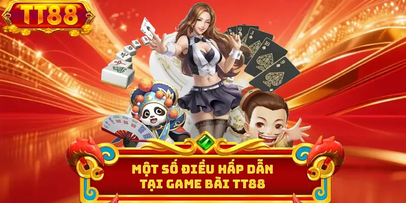 Một số điều hấp dẫn tại game bài TT88
